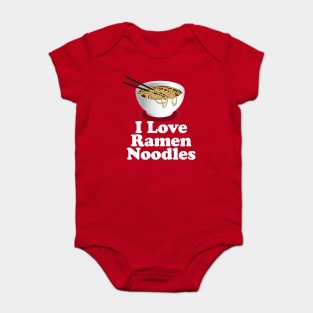 I Love Ramen Noodles - Ramen Noodle Shirt Baby Bodysuit